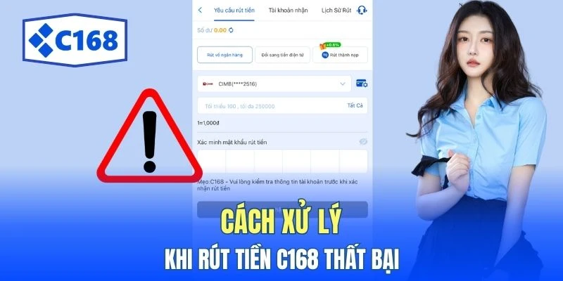 Cách xử lý khi rút tiền C168 thất bại