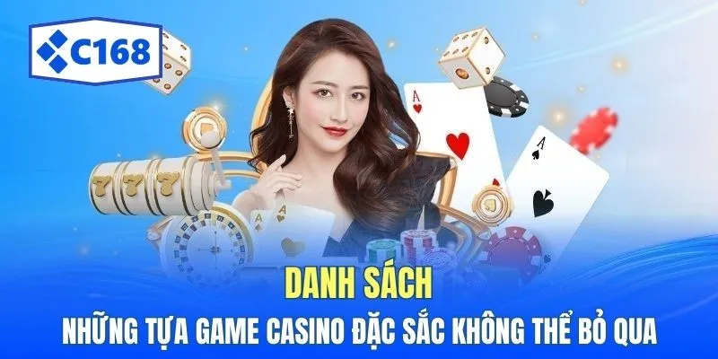 Danh sách những tựa game casino đặc sắc không thể bỏ qua