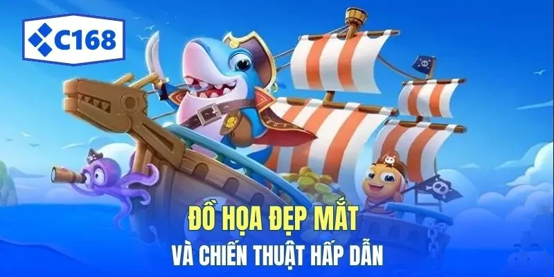 Bắn Cá C168 - Khám Phá Trò Chơi Câu Cá Siêu Hấp Dẫn 3 Đồ họa đẹp mắt và chiến thuật hấp dẫn