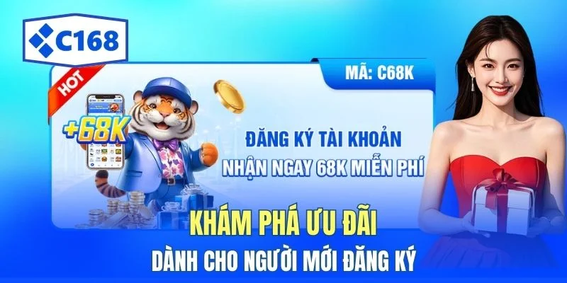 Khám phá ưu đãi dành cho người mới đăng ký