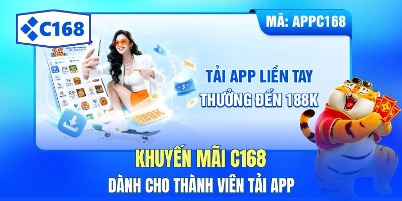 Khuyến Mãi C168 - Top 3 Ưu Đãi Được Quan Tâm Nhiều Nhất 2 Khuyến mãi C168 dành cho thành viên tải app