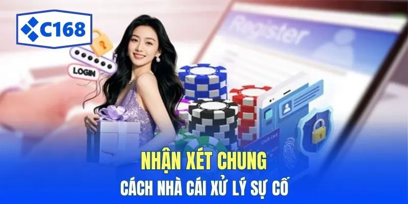 Nhận xét chung cách nhà cái xử lý sự cố