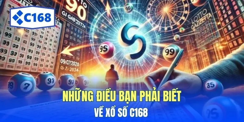 Những điều bạn phải biết về Xổ Số C168