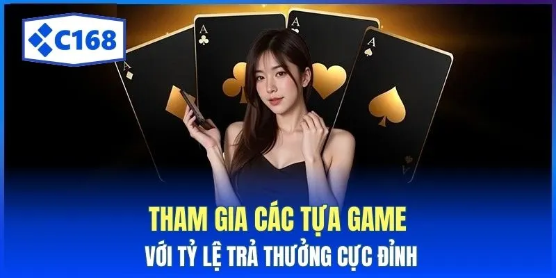 Tham gia các tựa game với tỷ lệ trả thưởng cực đỉnh