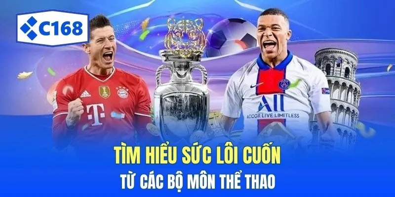 Tìm hiểu sức lôi cuốn từ các bộ môn thể thao